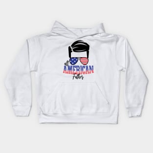 4th of July All American Father Kids Hoodie